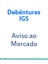 Debêntures IGS - Aviso ao Mercado