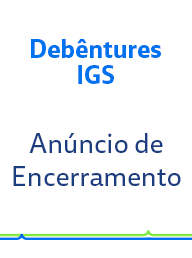 Debêntures IGS  - Anúncio de Encerramento